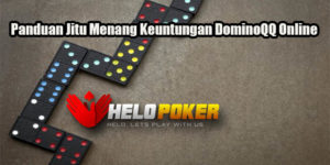 Panduan Jitu Menang Keuntungan DominoQQ Online