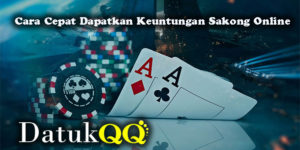 Cara Cepat Dapatkan Keuntungan Sakong Online