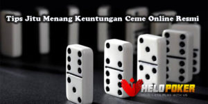 Tips Jitu Menang Keuntungan Ceme Online Resmi