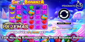 Trik Menang Keuntungan Slot Sweet Bonanza Online